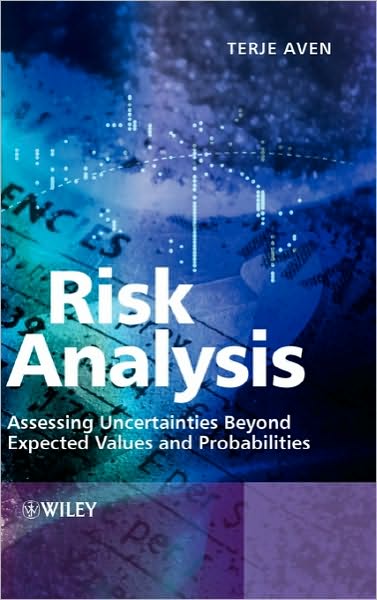 Cover for Aven, Terje (Stavanger University College, Stavanger, Norway) · Risk Analysis: Assessing Uncertainties Beyond Expected Values and Probabilities (Hardcover Book) (2008)