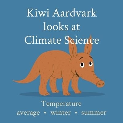 Kiwi Aardvark looks at Climate Science - Kiwi Aardvark - Bøker - Kiwi Aardvark - 9780473558369 - 21. desember 2020