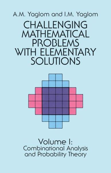 Challenging Mathematical Problems with Elementary Solutions, Vol. I - Dover Books on Mathema 1.4tics - A. M. Yaglom - Livros - Dover Publications Inc. - 9780486655369 - 28 de março de 2003