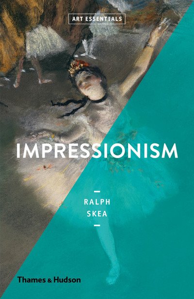 Impressionism - Art Essentials - Ralph Skea - Boeken - Thames & Hudson Ltd - 9780500294369 - 19 september 2019