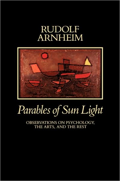 Cover for Rudolf Arnheim · Parables of Sun Light: Observations on Psychology, the Arts, and the Rest (Taschenbuch) (1990)