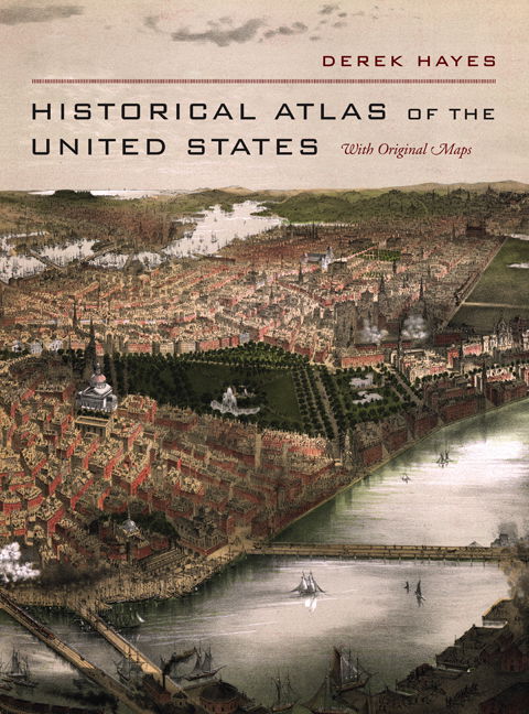 Historical Atlas of the United States: With Original Maps - Derek Hayes - Książki - University of California Press - 9780520250369 - 17 października 2006