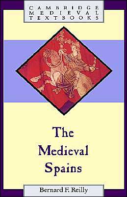 Cover for Reilly, Bernard F. (Villanova University, Pennsylvania) · The Medieval Spains - Cambridge Medieval Textbooks (Hardcover Book) (1993)