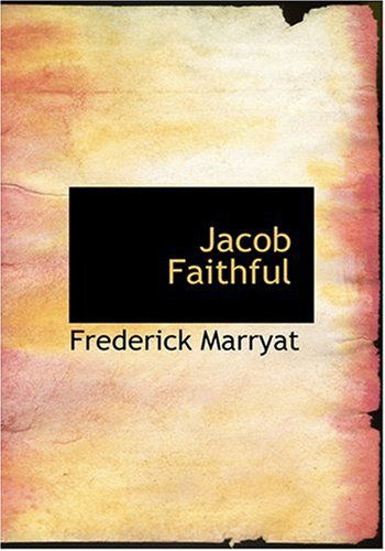 Cover for Frederick Marryat · Jacob Faithful (Hardcover Book) [Large Print, Lrg edition] (2008)