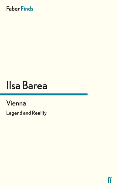 Vienna: Legend and Reality - Ilsa Barea - Books - Faber & Faber - 9780571290369 - March 15, 2012