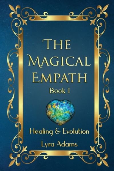 Cover for Lyra Adams · The Magical Empath Book I: Healing &amp; Evolution - The Magical Empath (Pocketbok) (2021)