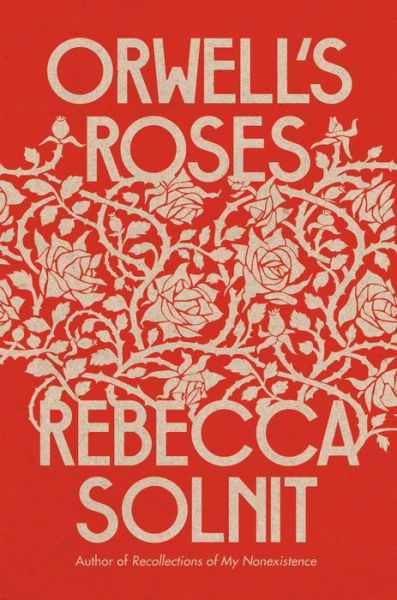 Cover for Rebecca Solnit · Orwell's Roses (Hardcover Book) (2021)