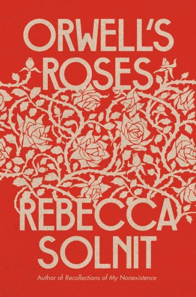 Cover for Rebecca Solnit · Orwell's Roses (Innbunden bok) (2021)