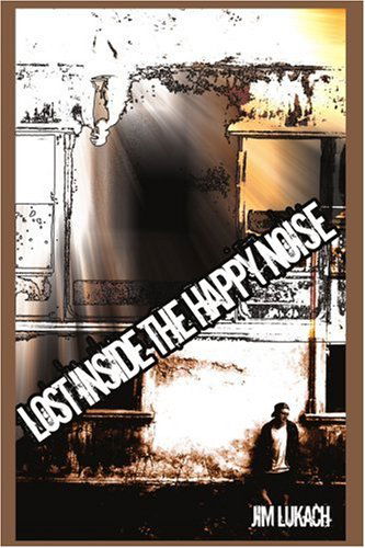 Cover for Jim Lukach · Lost Inside the Happy Noise (Paperback Book) (2004)