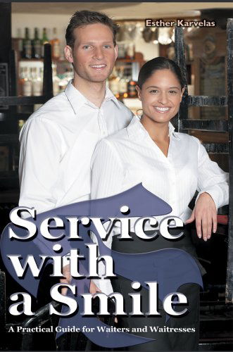 Cover for Esther Karvelas · Service with a Smile: a Practical Guide for Waiters and Waitresses (Pocketbok) (2005)