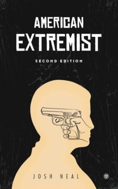 Cover for Josh Neal · American Extremist: The Psychology of Political Extremism (Imperium Press) (Pocketbok) (2021)