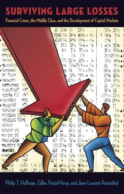 Surviving Large Losses: Financial Crises, the Middle Class, and the Development of Capital Markets - Philip T. Hoffman - Books - Harvard University Press - 9780674036369 - September 1, 2009