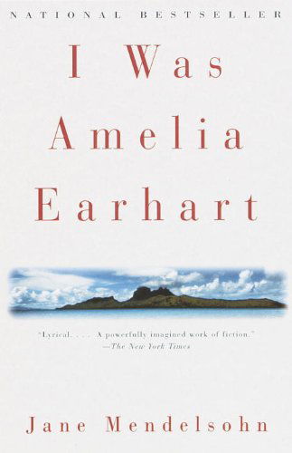 I Was Amelia Earhart - Jane Mendelsohn - Książki - Vintage - 9780679776369 - 4 marca 1997