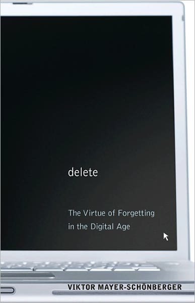 Cover for Viktor Mayer-Schonberger · Delete: The Virtue of Forgetting in the Digital Age (Taschenbuch) [Revised edition] (2011)