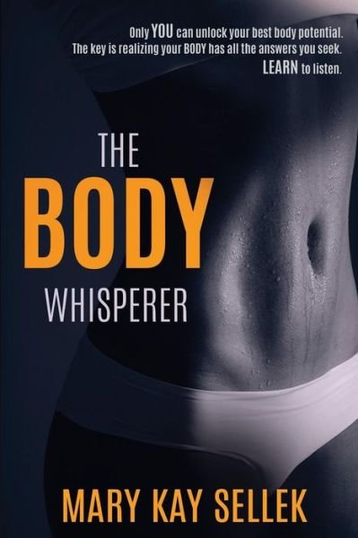 Mary Kay Sellek · The Body Whisperer (Pocketbok) (2016)