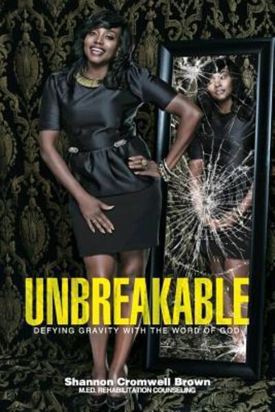 Shannon Cromwell Brown · Unbreakable (Paperback Book) (2018)