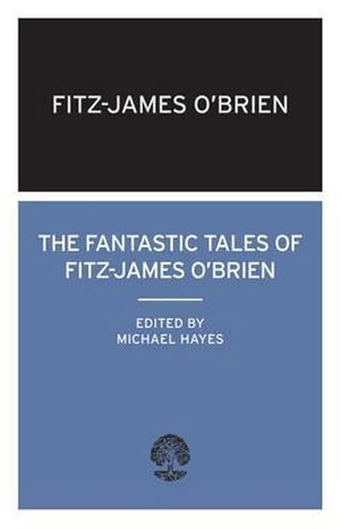 Cover for Fitz-James O'Brien · The Fantastic Tales of Fitz-James O'Brien: Annotated Edition (Paperback Book) (2010)