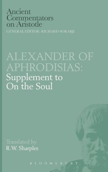Supplement to "On the Soul" - Ancient Commentators on Aristotle - Of Aphrodisias Alexander - Books - Bloomsbury Publishing PLC - 9780715632369 - March 18, 2004