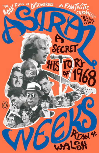 Cover for Ryan H. Walsh · Astral Weeks: A Secret History of 1968 (Paperback Book) (2019)