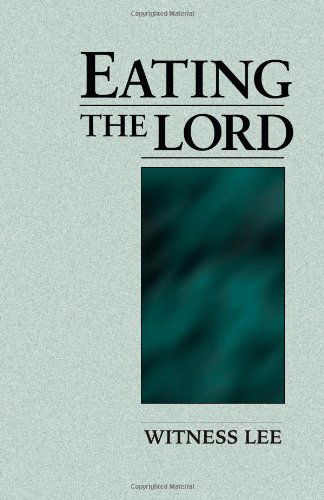 Eating the Lord - Witness Lee - Books - END OF LINE CLEARANCE BOOK - 9780736310369 - December 1, 2000