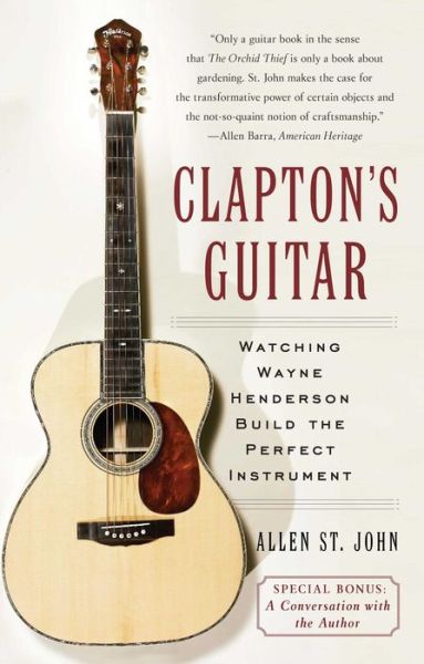 Cover for Allen St John · Clapton's Guitar: Watching Wayne Henderson Build the Perfect Instrument (Paperback Book) [Reprint edition] (2006)