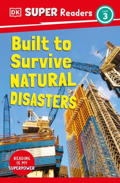 DK Super Readers Level 3 Built to Survive Natural Disasters - Dk - Books - Dorling Kindersley Publishing, Incorpora - 9780744074369 - July 11, 2023
