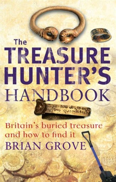 Cover for Brian Grove · The Treasure Hunter's Handbook: Britain's buried treasure - and how to find it (Paperback Book) (2010)