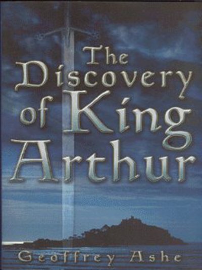 Cover for Geoffrey Ashe · The Discovery of King Arthur (Hardcover Book) [New edition] (2003)