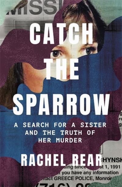 Cover for Rachel Rear · Catch the Sparrow: A Search for a Sister and the Truth of Her Murder (Hardcover Book) (2022)