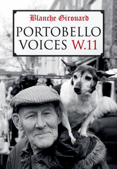 Portobello Voices - Blanche Girouard - Books - The History Press Ltd - 9780752499369 - September 1, 2013