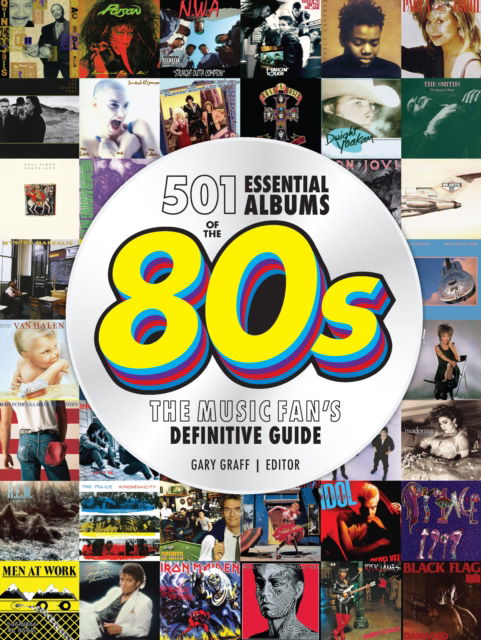501 Essential Albums of the '80s: The Music Fan's Definitive Guide - Gary Graff - Books - Quarto Publishing Group USA Inc - 9780760393369 - May 29, 2025