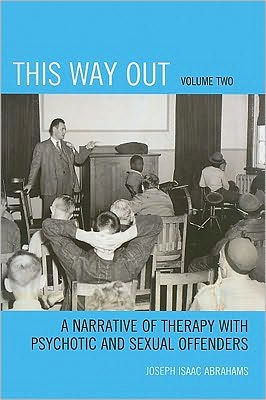 Cover for Joseph Isaac Abrahams · This Way Out: A Narrative of Therapy with Psychotic and Sexual Offenders (Paperback Book) (2010)