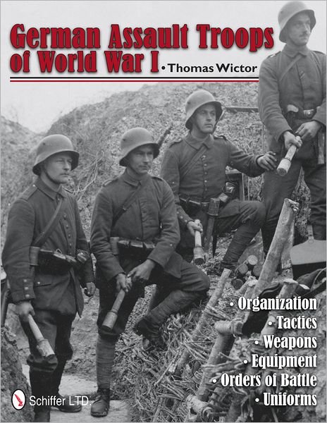 Cover for Thomas Wictor · German Assault Troops of World War I: Organization Tactics  Weapons  Equipment  Orders of Battle  Uniforms (Gebundenes Buch) (2012)