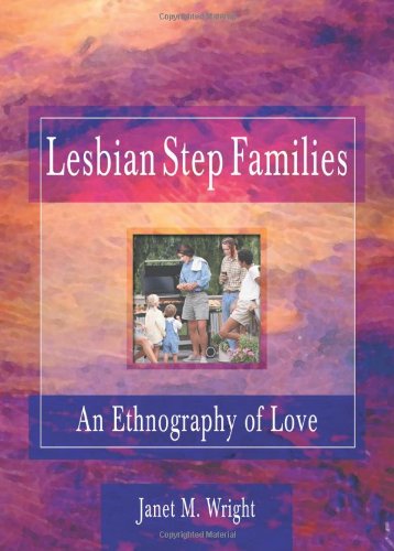 Cover for Cole, Ellen (Alaska-Pacific University, Anchorage, AK, USA) · Lesbian Step Families: An Ethnography of Love (Gebundenes Buch) (1998)