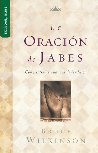 Cover for Bruce Wilkinson · Oracion De Jabes, La (Spanish Edition) (Serie Favoritos) (Paperback Bog) [Spanish, New edition] (2010)