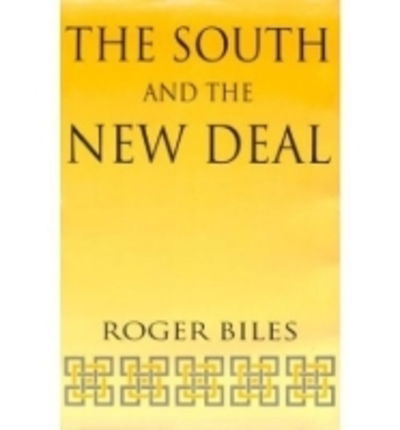 Cover for Roger Biles · The South and the New Deal - New Perspectives on the South (Hardcover Book) (1994)