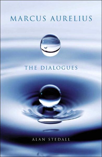 Cover for Alan Stedall · Marcus Aurelius - The Dialogues (Hardcover Book) (2007)