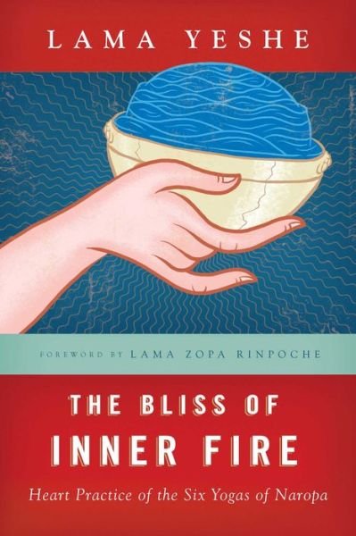 Cover for Thubten Yeshe · The Bliss of Inner Fire: Heart Practice of the Six Yogas of Naropa (Paperback Bog) (1998)