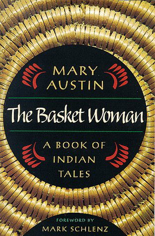 The Basket Woman: A Book of Indian Tales - Mary Austin - Livros - University of Nevada Press - 9780874173369 - 31 de março de 1999