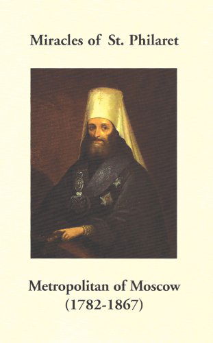 Cover for Holy Trinity Monastery · Miracles of St. Philaret Metropolitan of Moscow (1782-1867): Especially Remarkable Instances of Divine Grace Through Metropolitan Philaret of Moscow During His Lifetime (Paperback Book) [Pmplt edition] (2003)