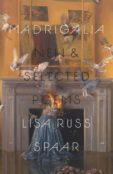 Cover for Lisa Russ Spaar · Madrigalia: New &amp; Selected Poems (Paperback Book) (2021)