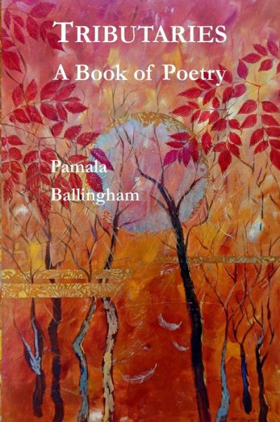 Cover for Pamala Ballingham · Tributaries A Book of Poetry (Taschenbuch) (2018)