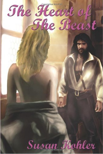 Cover for Susan Kohler · The Heart of the Beast: a Romantic Adult Fairytale Revealing How the Power of Love Can Overcome the Hardest Heart (Paperback Bog) (2007)