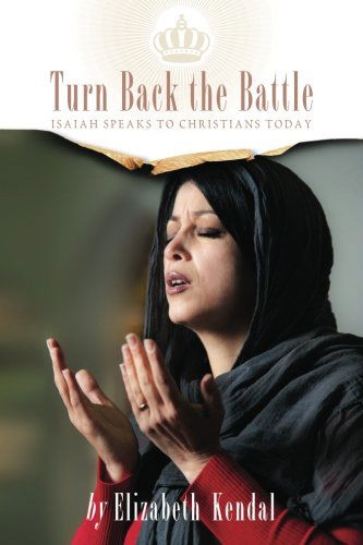 Cover for Elizabeth Kendal · Turn Back the Battle: Isaiah Speaks to Christians Today (Paperback Book) (2012)