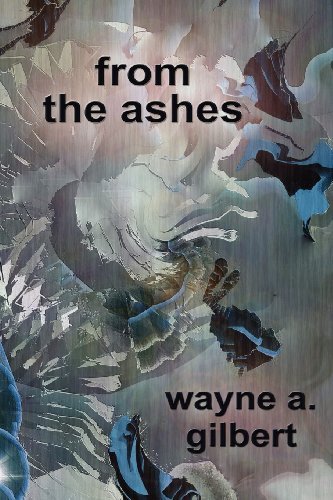 Wayne A. Gilbert · From the Ashes (Taschenbuch) (2012)