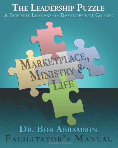 Cover for Dr. Bob Abramson · The Leadership Puzzle - Marketplace, Ministry and Life - Facilitator's Manual: a Business Leadership Development Course (Paperback Bog) (2010)
