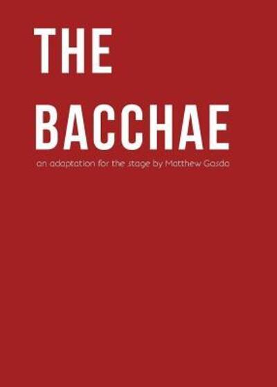 Cover for Matthew Gasda · The Bacchae (Taschenbuch) (2015)