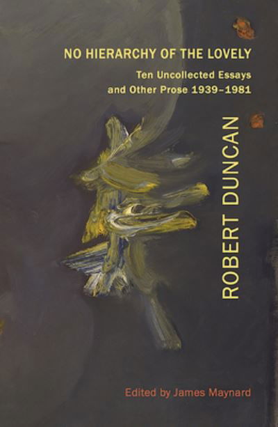 Cover for Robert Duncan · No Hierarchy of the Lovely: Ten Uncollected Essays and Other Prose 1939-1981 (Paperback Book) (2020)