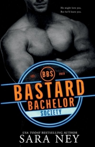Cover for Sara Ney · Bastard Bachelor Society (Paperback Bog) (2020)