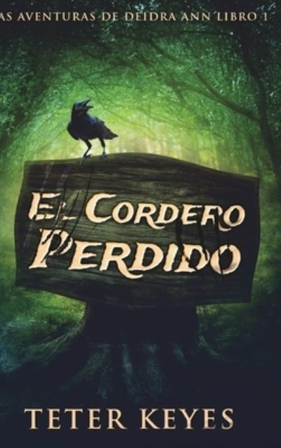 Cover for Teter Keyes · El Cordero Perdido (Las Aventuras De Deidra Ann Libro 1) (Hardcover Book) (2021)